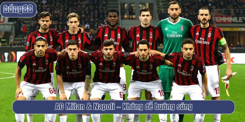 AC Milan & Napoli – Không dễ buông súng
