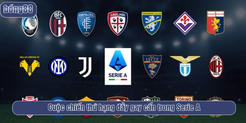 Cuộc chiến trụ hạng thót tim trong bảng xếp hạng Serie A