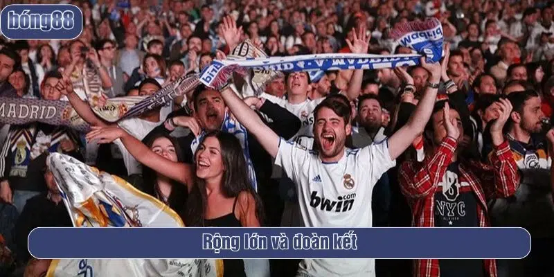 Tổ chức Madridista đoàn kết, rộng lớn