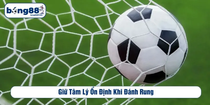 Giữ tâm lý ổn định khi đánh rung
